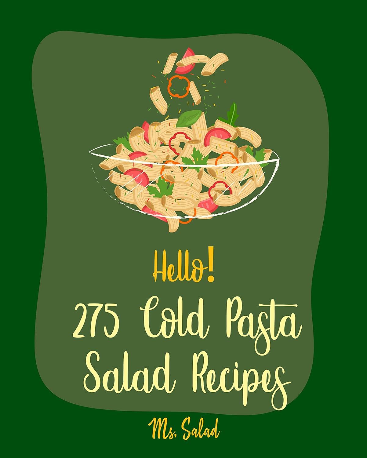 Tested: 275 Cold Pasta Salad Recipes, Summer & Seafood Creations [Salad Cookbook]