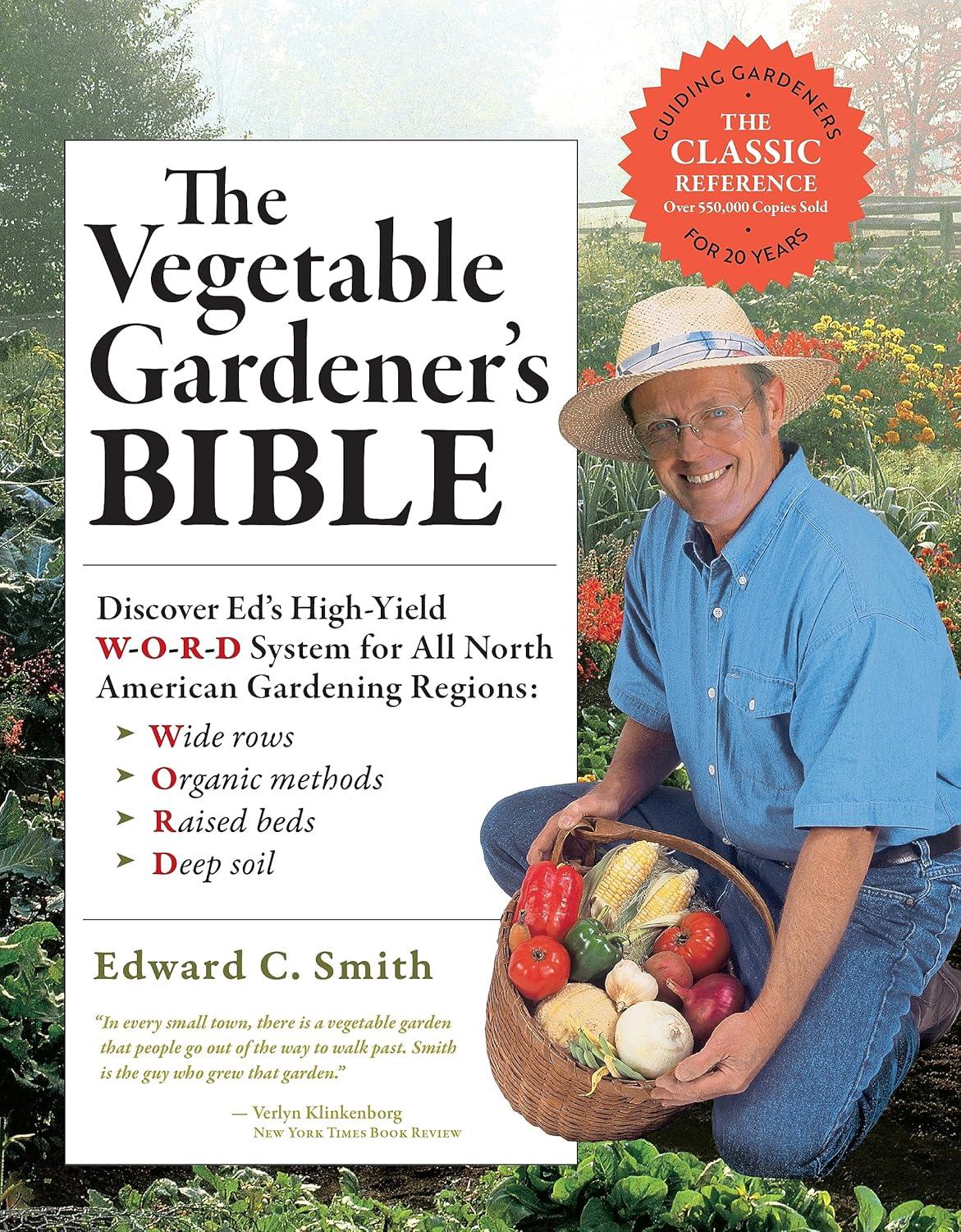 The Vegetable Gardener's Bible 2nd Ed Tested: High-Yield W-O-R-D System (Wide Rows, Organic Methods) for Organic Gardening