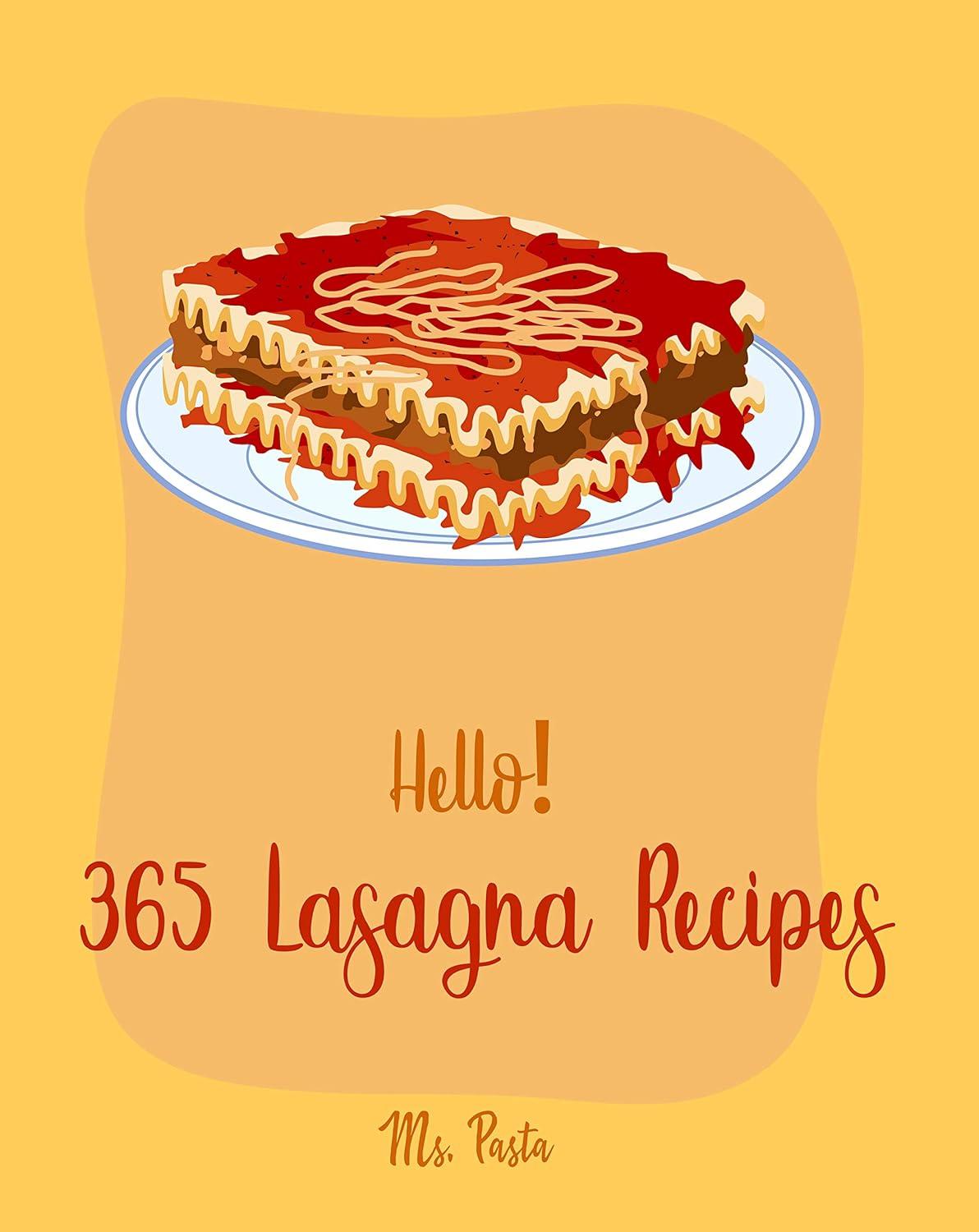 Hello! 365 Lasagna Recipes Tested: Surprising Eggplant, Smoke Meat, Ground