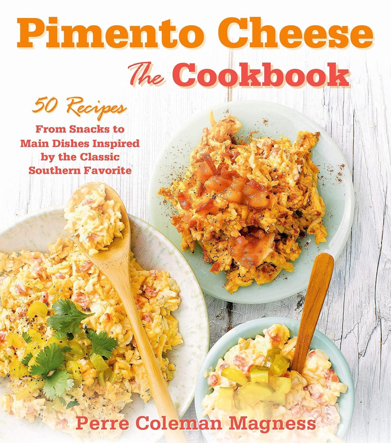Pimento Cheese Showdown: Tested Recipes from Snacks to Surprising Main Dishes