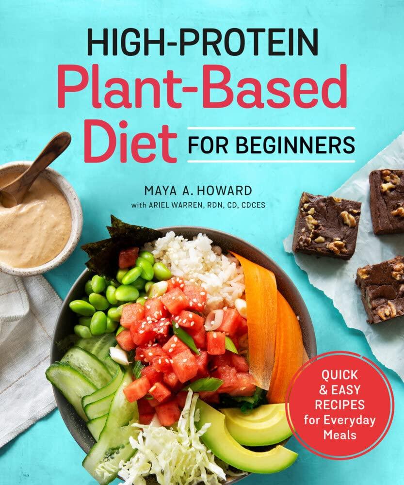 High-Protein Plant-Based Diet: Quick Recipes Tested for Busy Lives... Versus Expectations