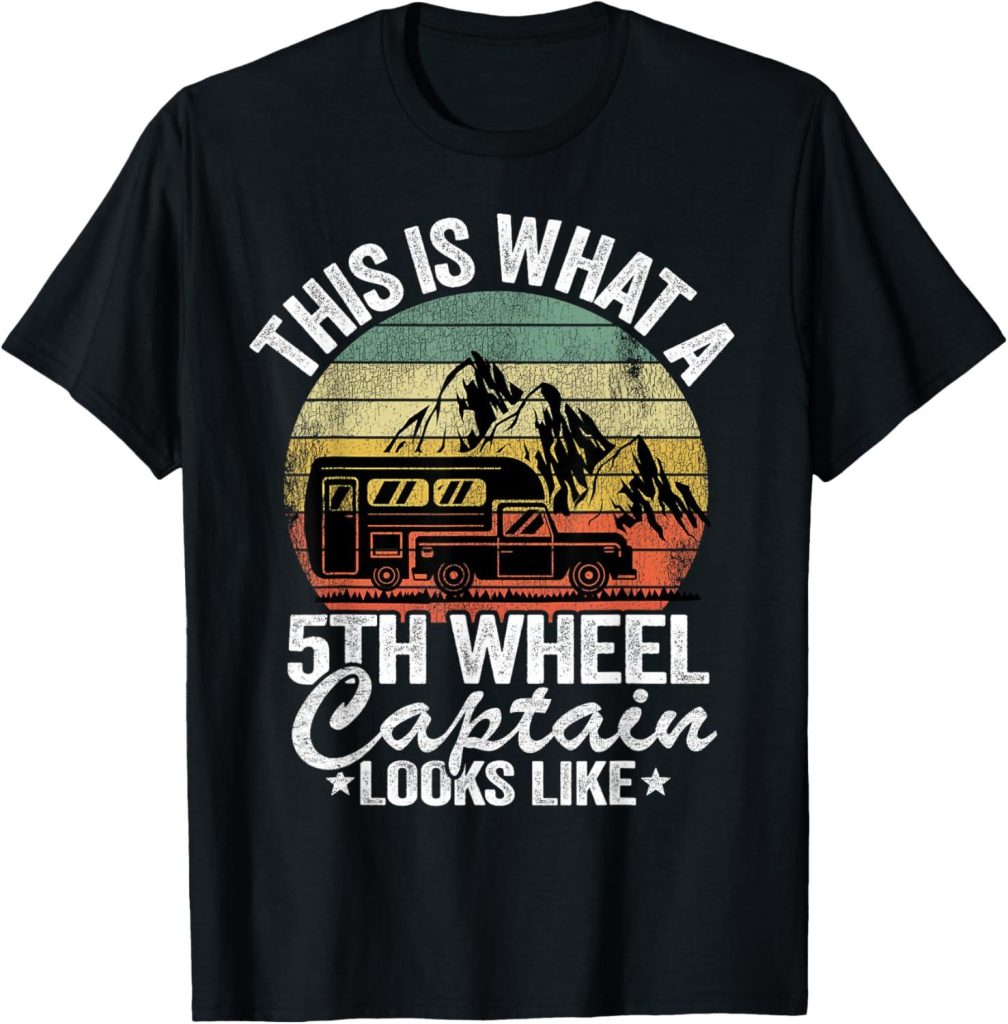 Best Camping Apparel – This Is What A 5th Wheel Captain Looks Like Camper T-Shirt Review