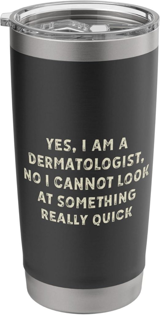 Best Insulated Tumbler – Dermatologist Humor Yes, I’m a Dermatologist Review