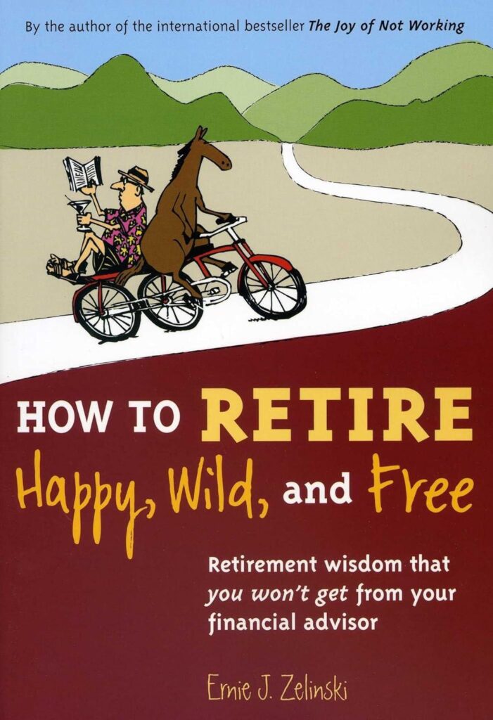Best Retirement Book – How to Retire Happy, Wild, and Free Review