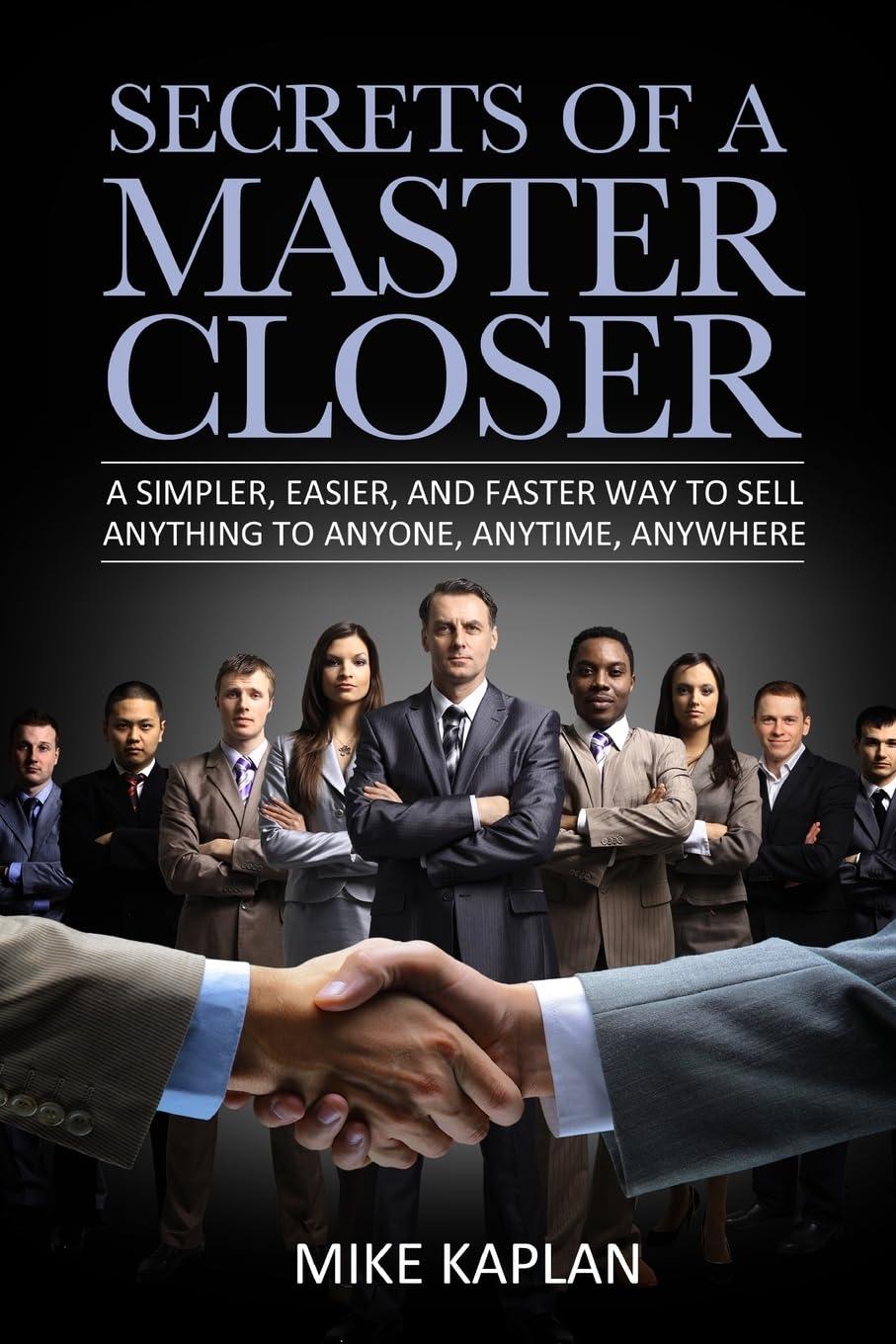 Best Sales Book - Secrets of a Master Closer: A Simpler, Easier, And Faster Way To Sell Anything To Anyone, Anytime, Anywhere Review