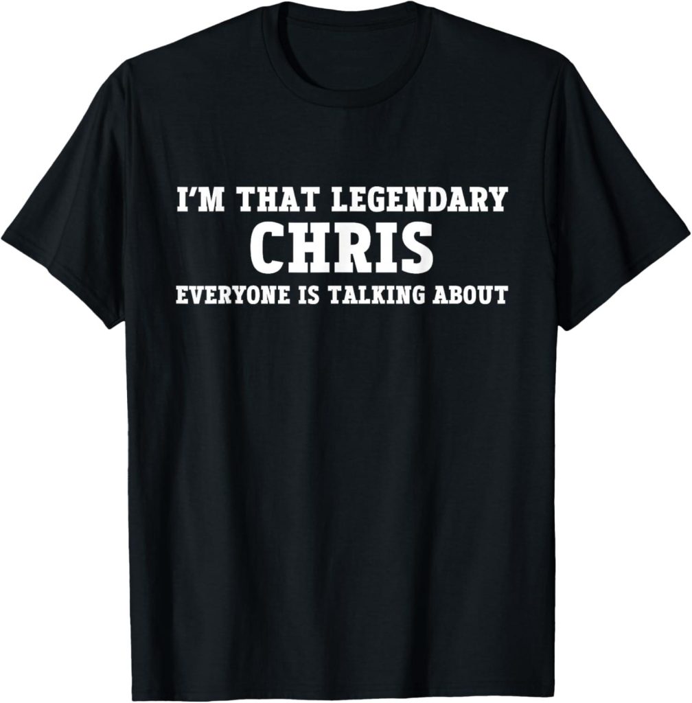 Best Novelty T-Shirt – I’m That Legendary Chris Review