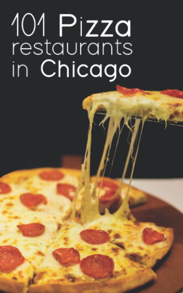 Best Pizza – 101 Pizza Restaurants in Chicago: A Review