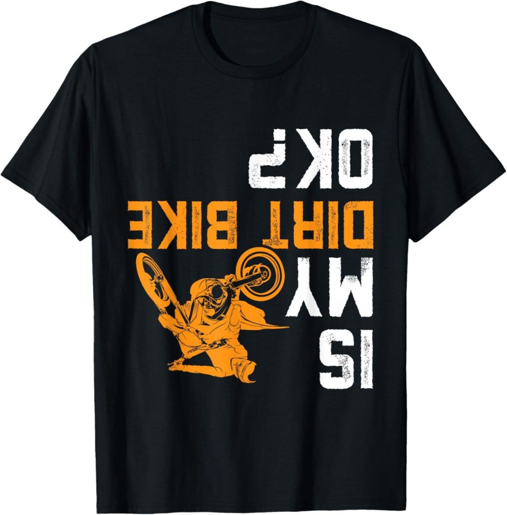 Best Motocross T-Shirt – is My Dirt Bike OK Funny Dirtbike Gear Review