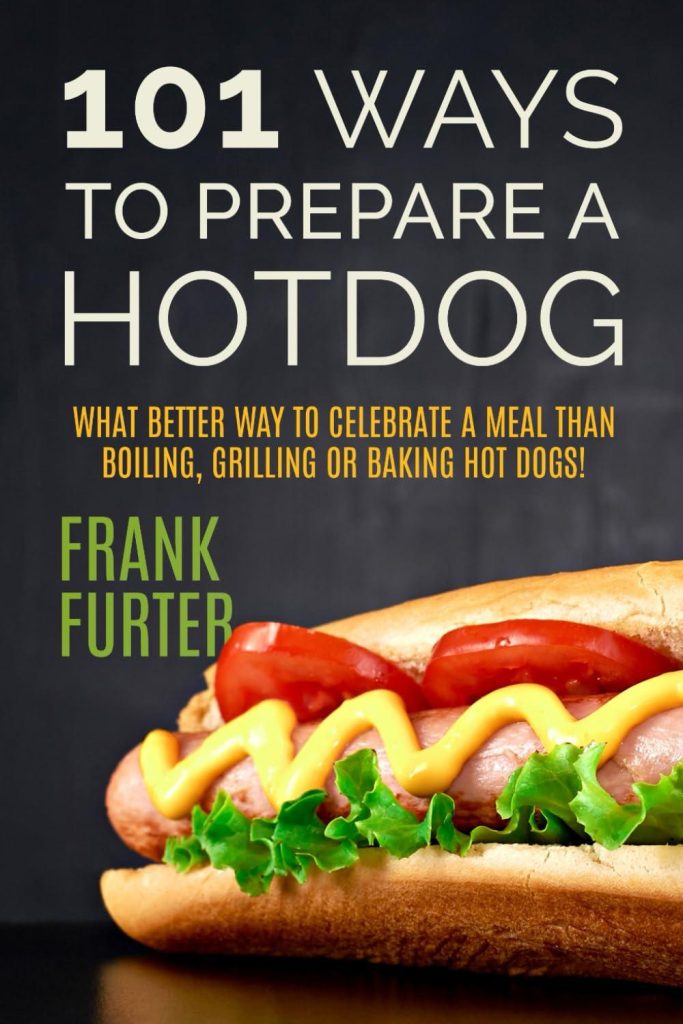 Best Foodie Cookbook – 101 Ways to Prepare a Hot Dog Review