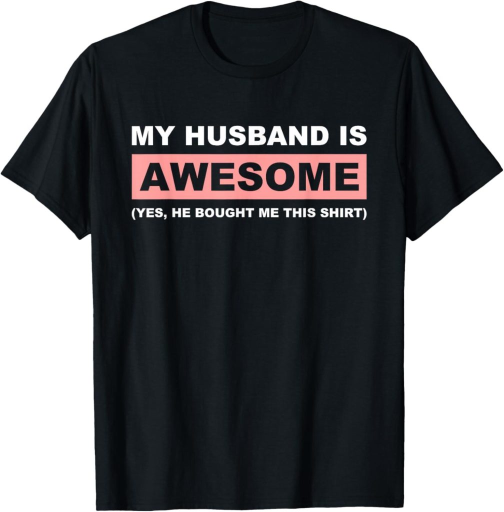 Best Novelty T-Shirt – My Husband is Awesome Husband Review