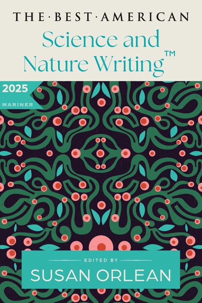 Best Nature Writing – The Best American Science & Nature Writing 2025 Review