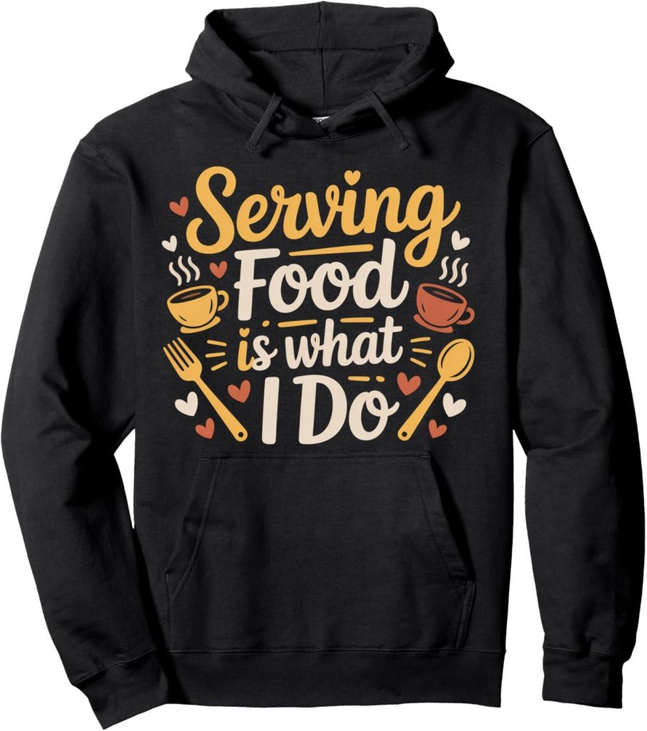 Best Apparel – Serving Food Is What I Do Waiter Server Hustle |- Pullover Hoodie Review