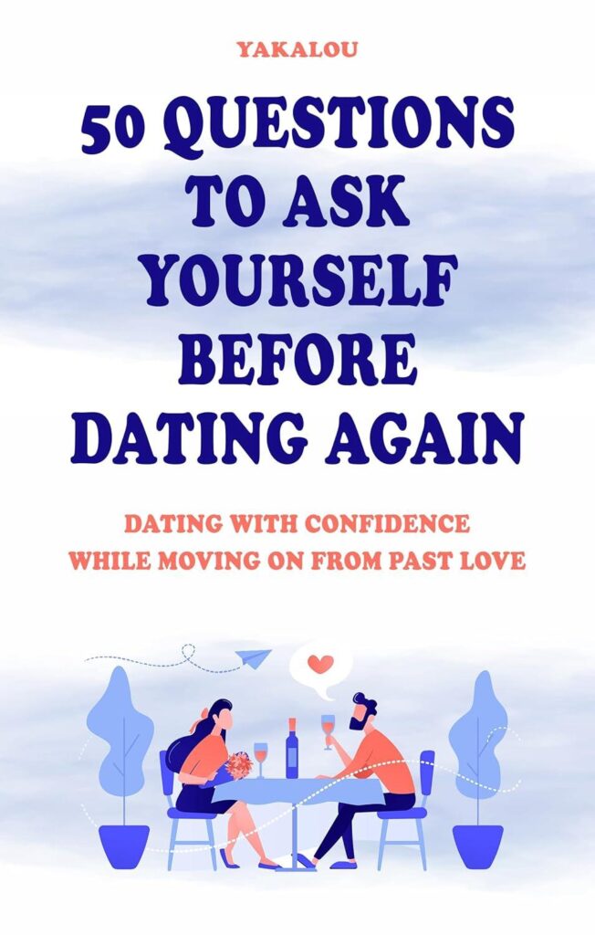 Best Dating Guide – 50 Questions to Ask Yourself Before Dating Again Review