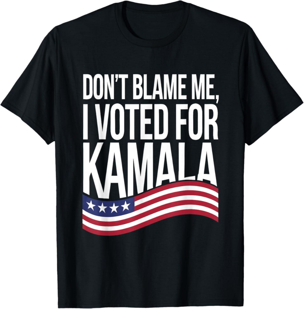 Best Political T-Shirt – Don’t Blame ME I Voted for Kamala Review