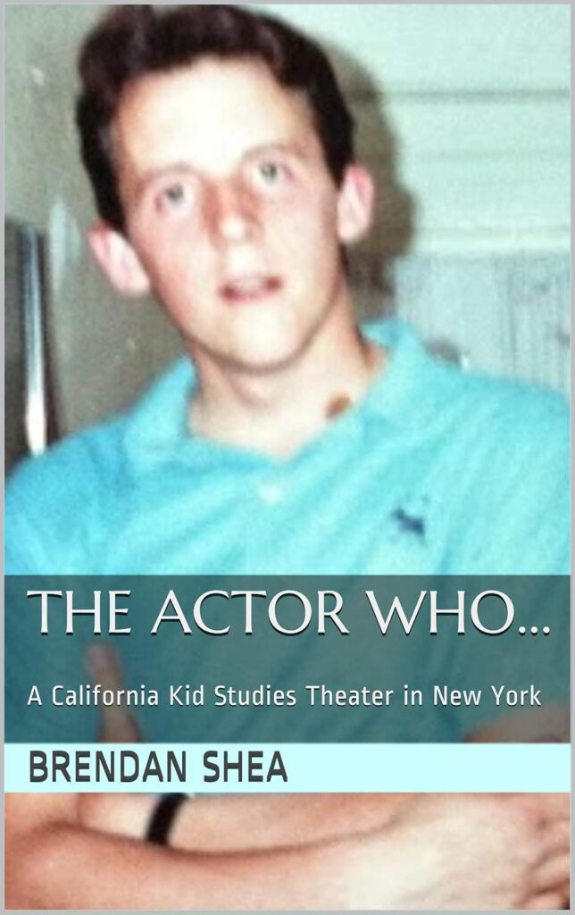 Best Theater Memoir – The Actor Who…: A California Kid Studies Theater in New York Review