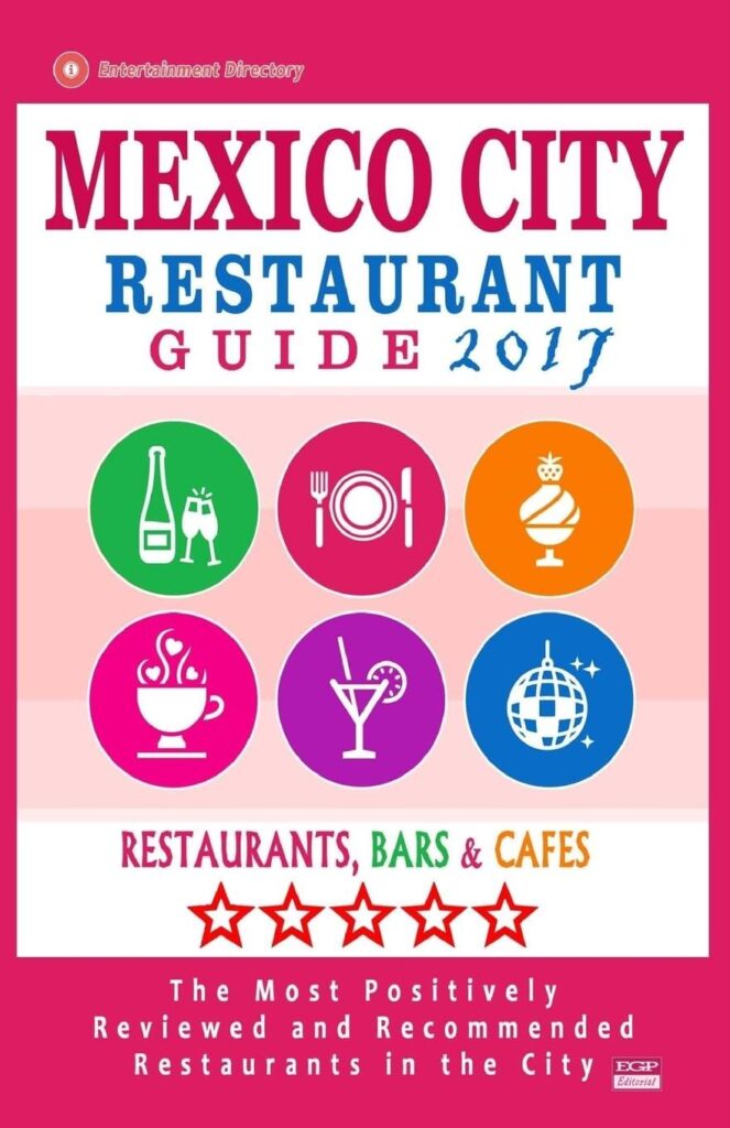 Best Dining Experience – Mexico City Restaurant Guide 2017 Review