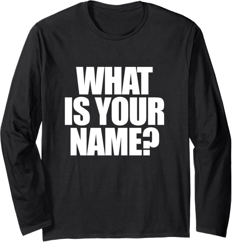 Best Novelty T-Shirt – What Is Your Name? Comedy Quote Review