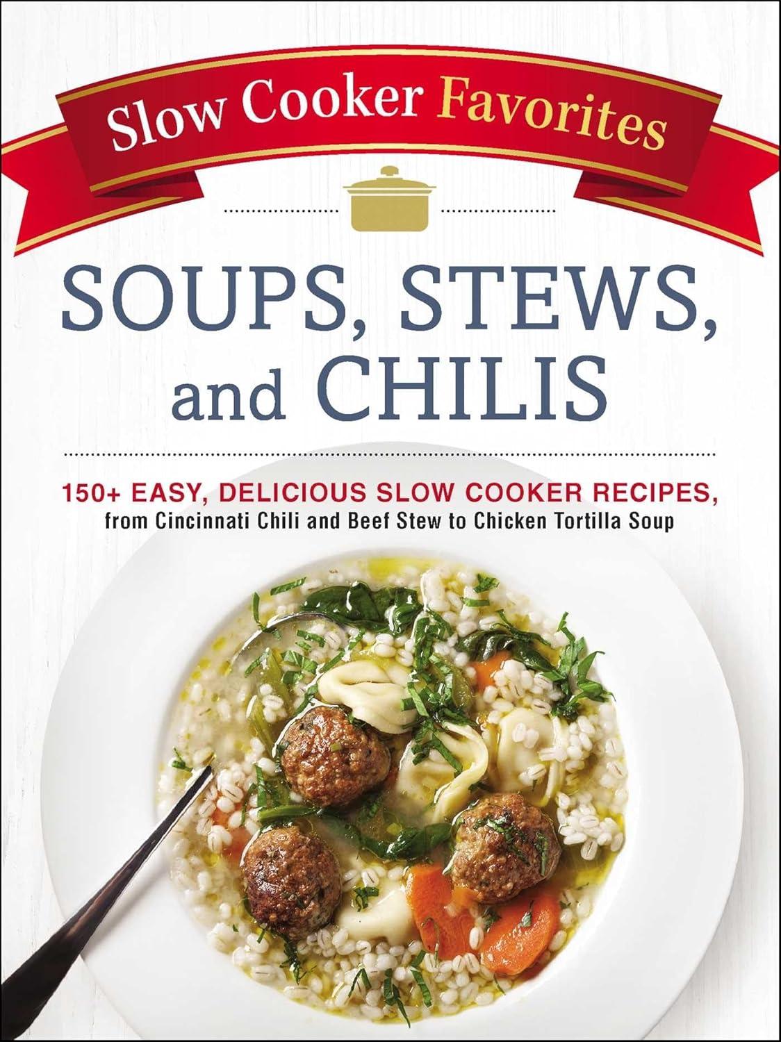 Slow Cooker Showdown: Tested Soups, Stews, Chilis… Easy & Delicious!