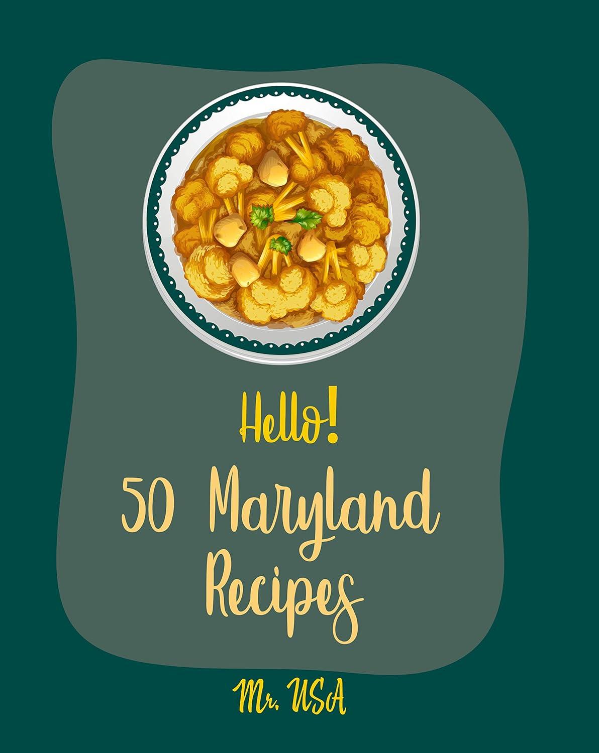 Hello! 50 Maryland Recipes Book: Tested, Surprising Home Comforts Benchmark