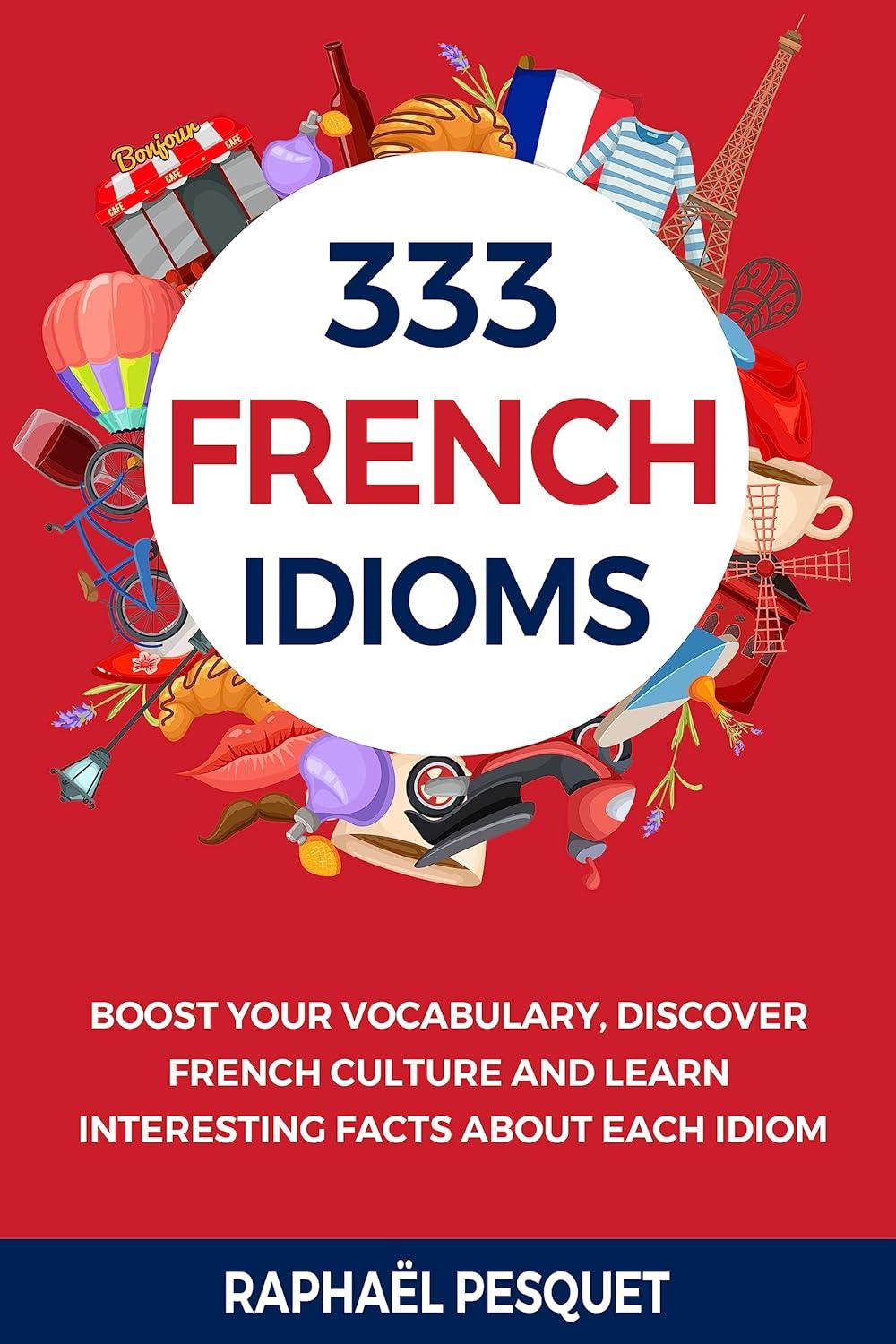 333 French Idioms: Tested for Beginners-Surprising Cultural Insights!