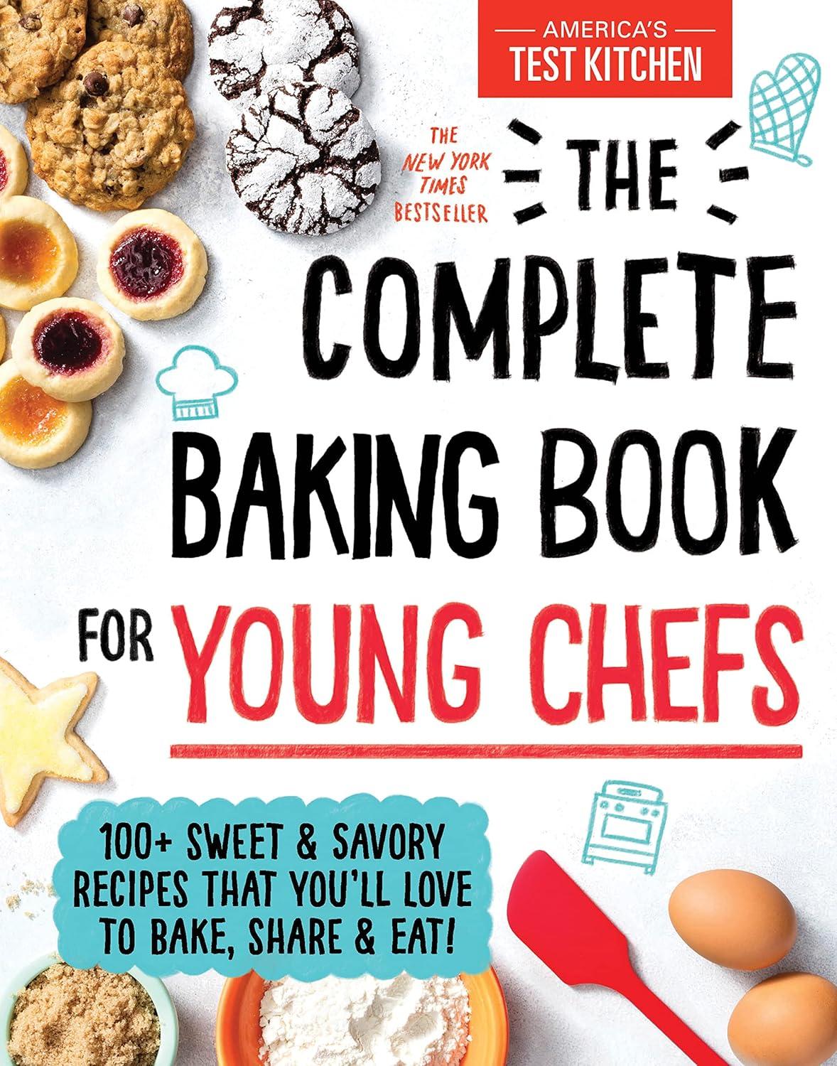 Baking Tested by Kids: 100+ Sweet & Savory Recipes for Young Chefs!