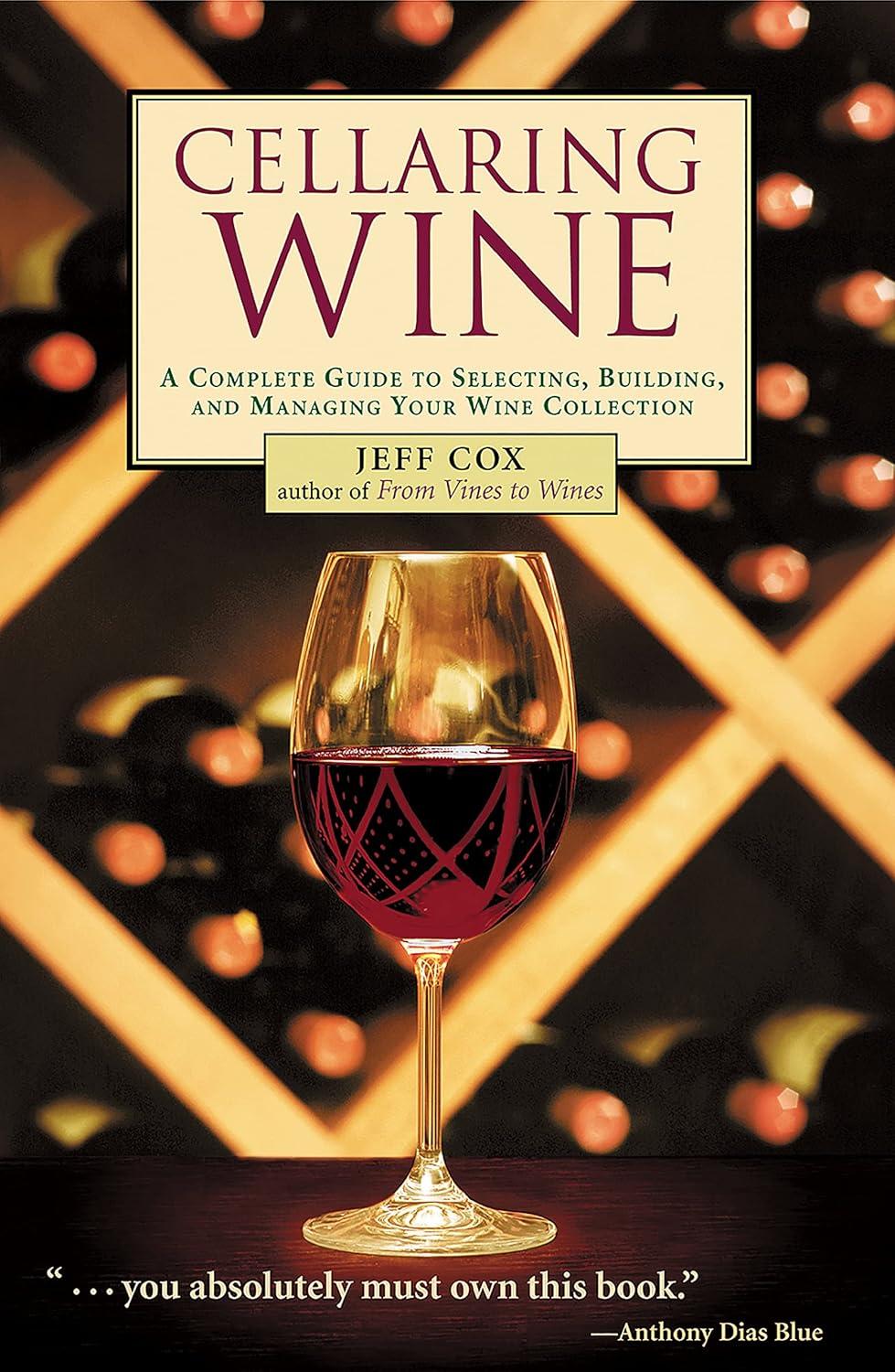 The Tested Art of Cellaring Wine: From Closet to Garage... A Home & Garden Essential
