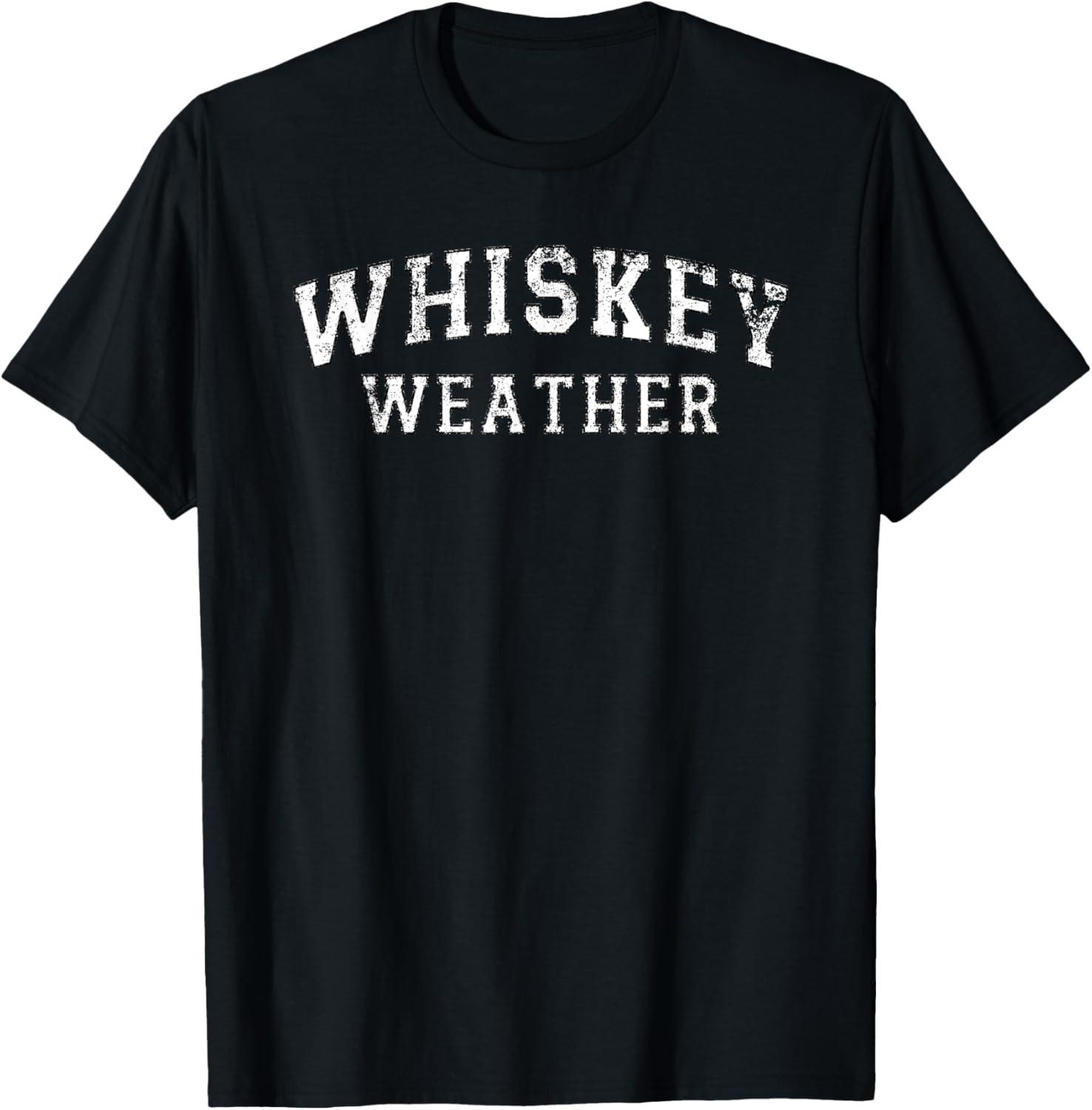 Whiskey Weather Meme T-Shirts: Tested Comfort & Bold Humor For Trending Seasons