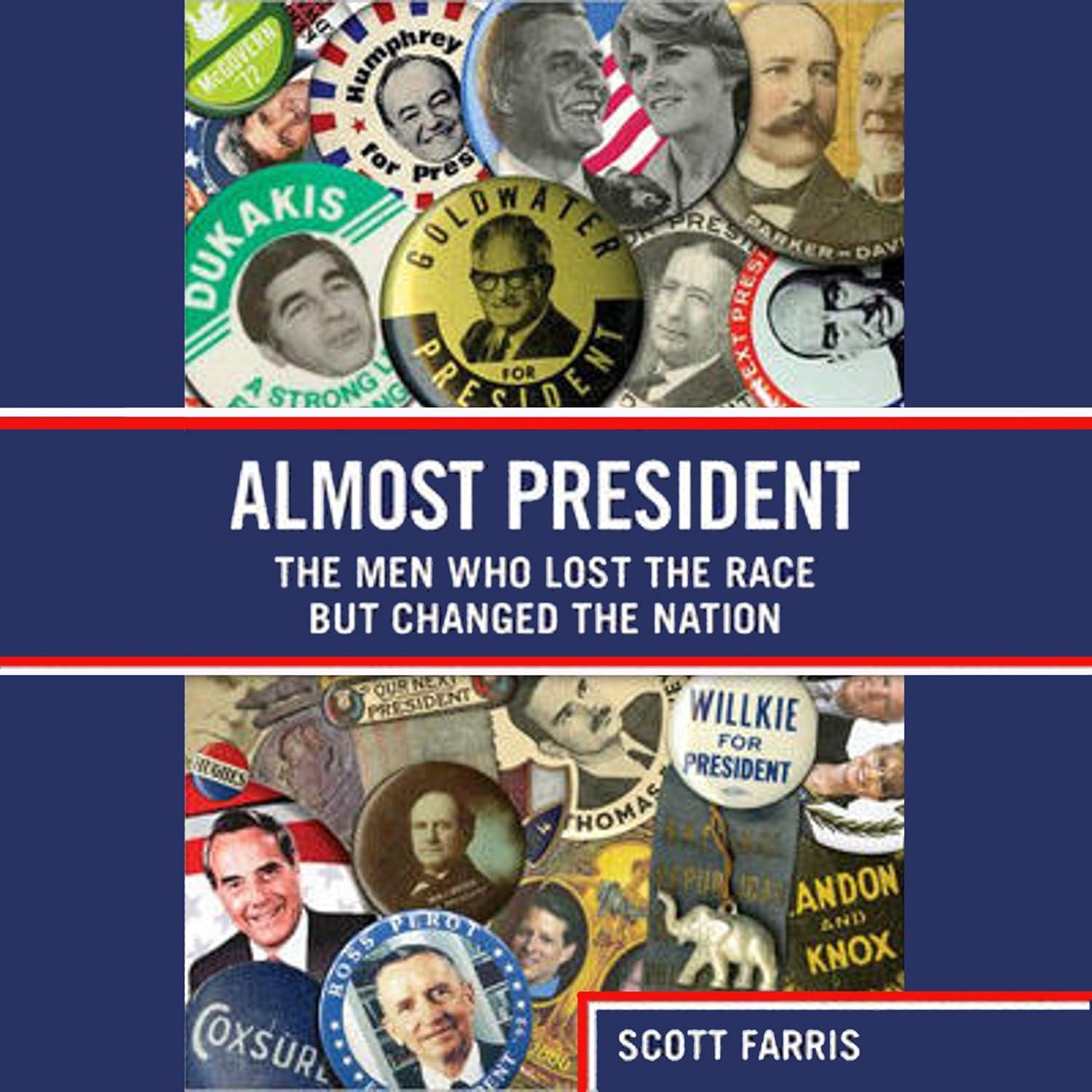 Almost President: Lost Races vs. Tested Paths in Political Biographies... (surprising legacy)