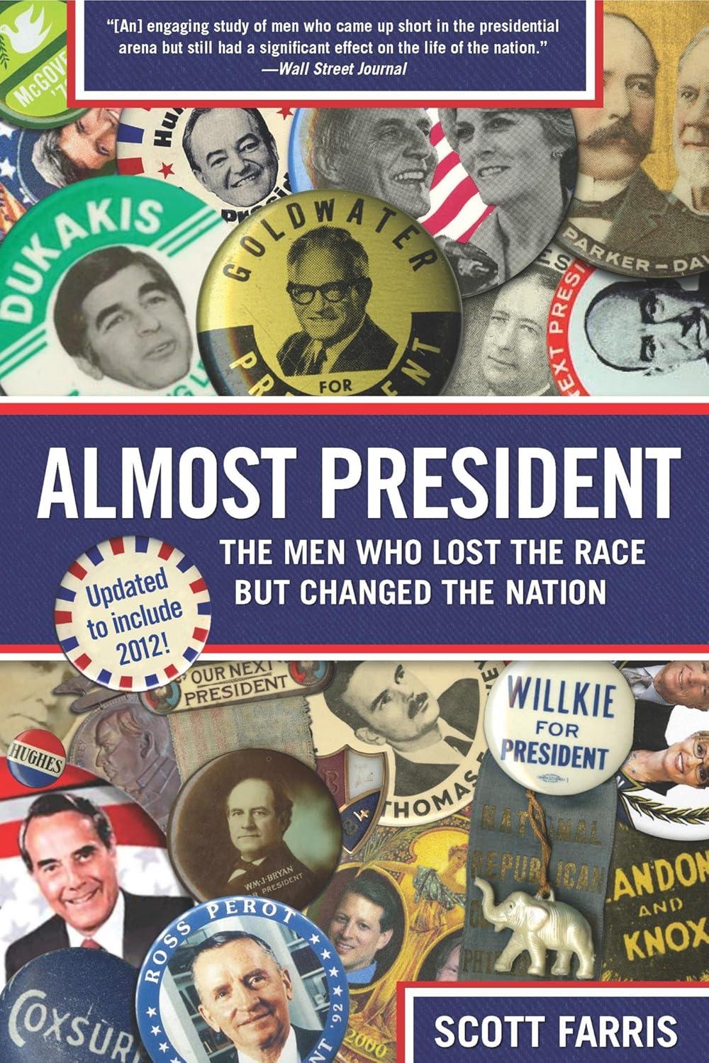 Almost President: Lost Races That Changed the Nation (History) - Surprising Lessons for Today's Voters