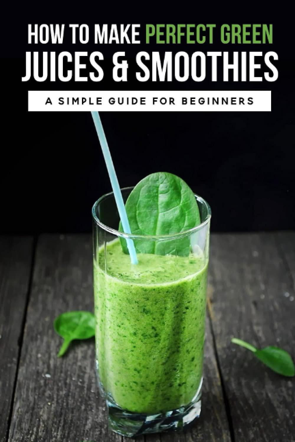 Best Juicer - Simplifying Green Juice & Smoothie Recipes Tutorial Review
