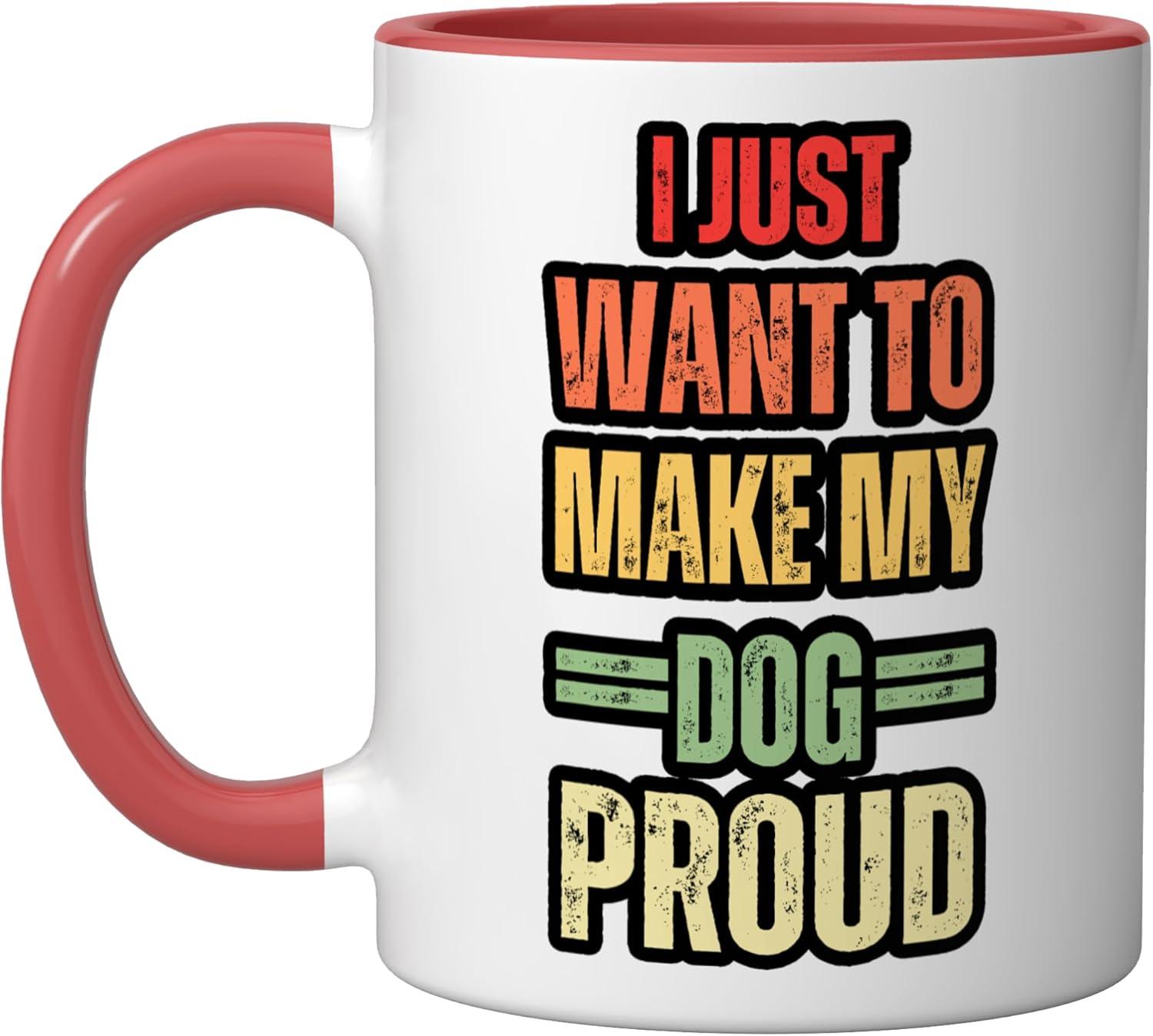 Best Cookware - I Just Want To Make My Dog Proud Funny Dog Ceramic Mug, Red/White Review