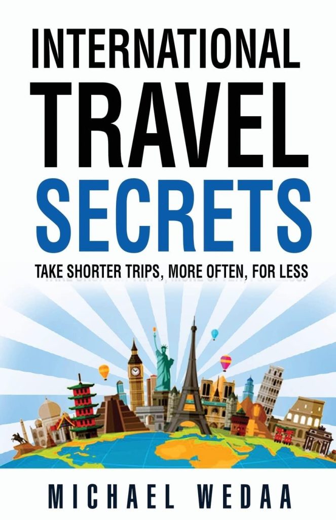 Best Travel Guide – International Travel Secrets: Take Shorter Trips, More Often, for Less Review