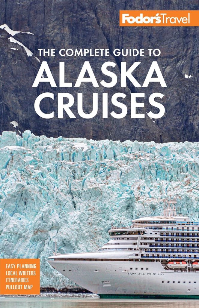 Best Travel Guide – Fodor’s The Complete Guide to Alaska Cruises Review