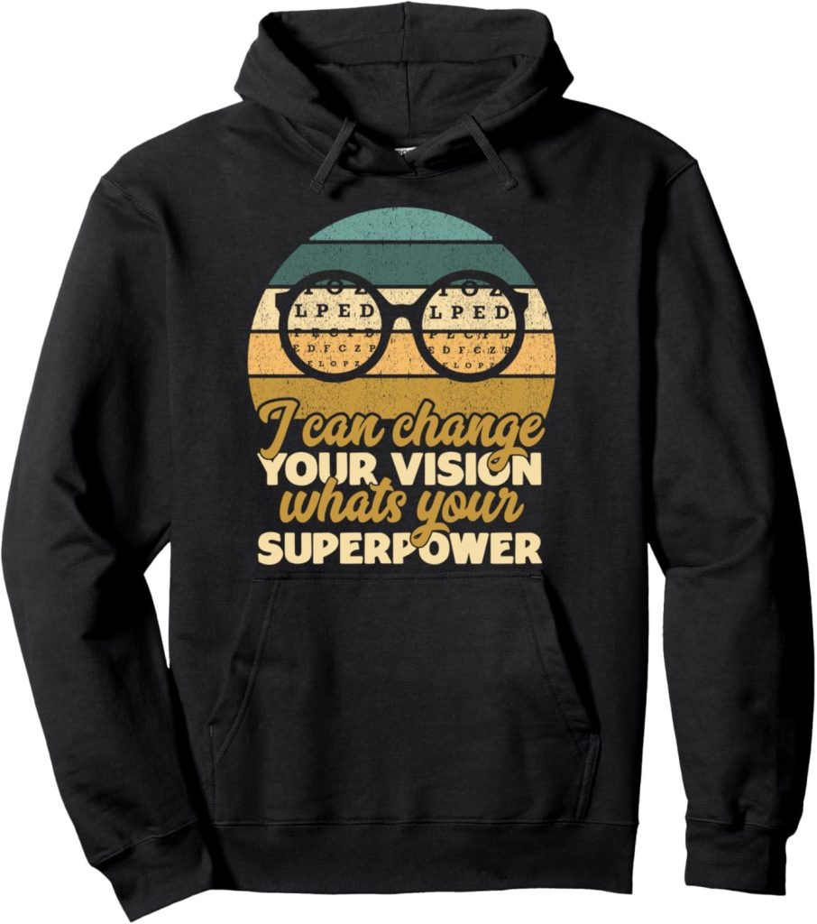 Best Hoodie – I Can Change Your Vision Whats Your Superpower Optometrist Review