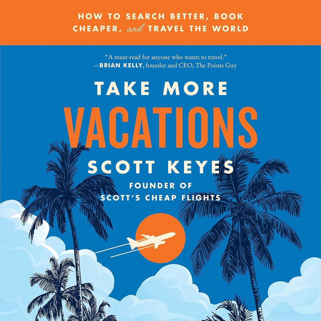 Best Travel Guide – Take More Vacations: How to Search Better, Book Cheaper, and Travel the World Review