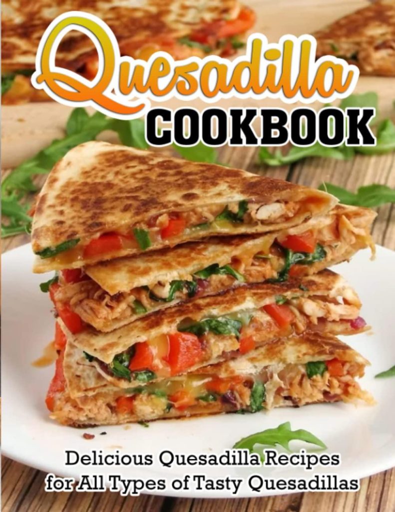 Best Quesadilla Cookbook – Delicious Recipes for Tasty Quesadillas Review