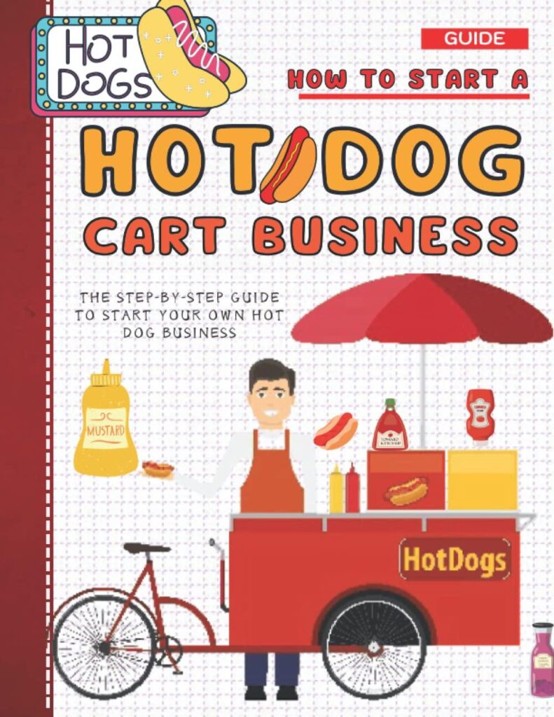 Best Street Food Guide – How To Start A Hot Dog Cart Business Review