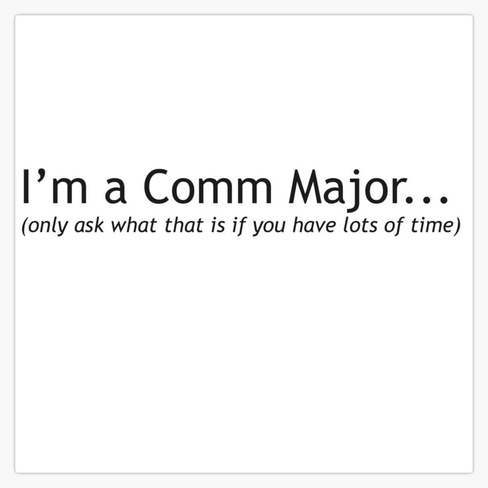 Best Bumper Sticker – Im a Comm Major (only Ask What That is if You Have time) Review