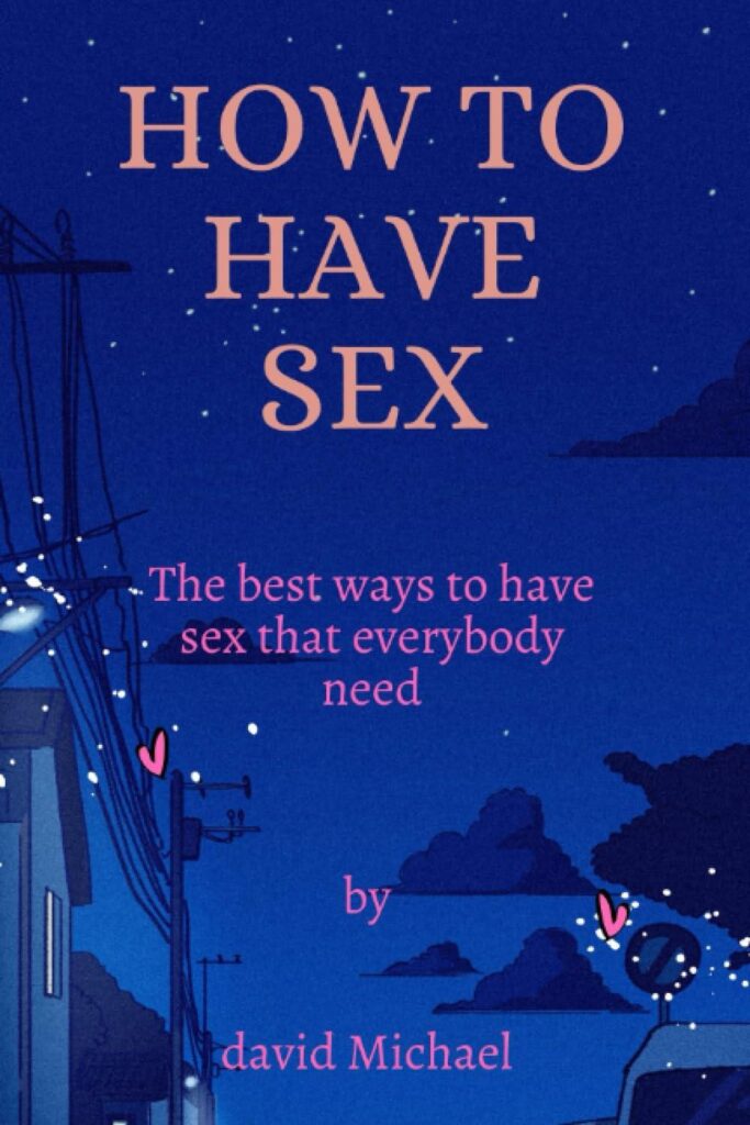 Best Relationship Guide – How to have sex: The best way to have sex that everybody need Review
