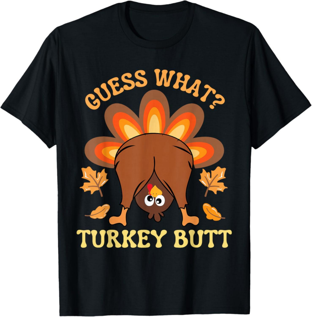 Best Clothing – Funny Thanksgiving Guess What Turkey Butt T-Shirt Review