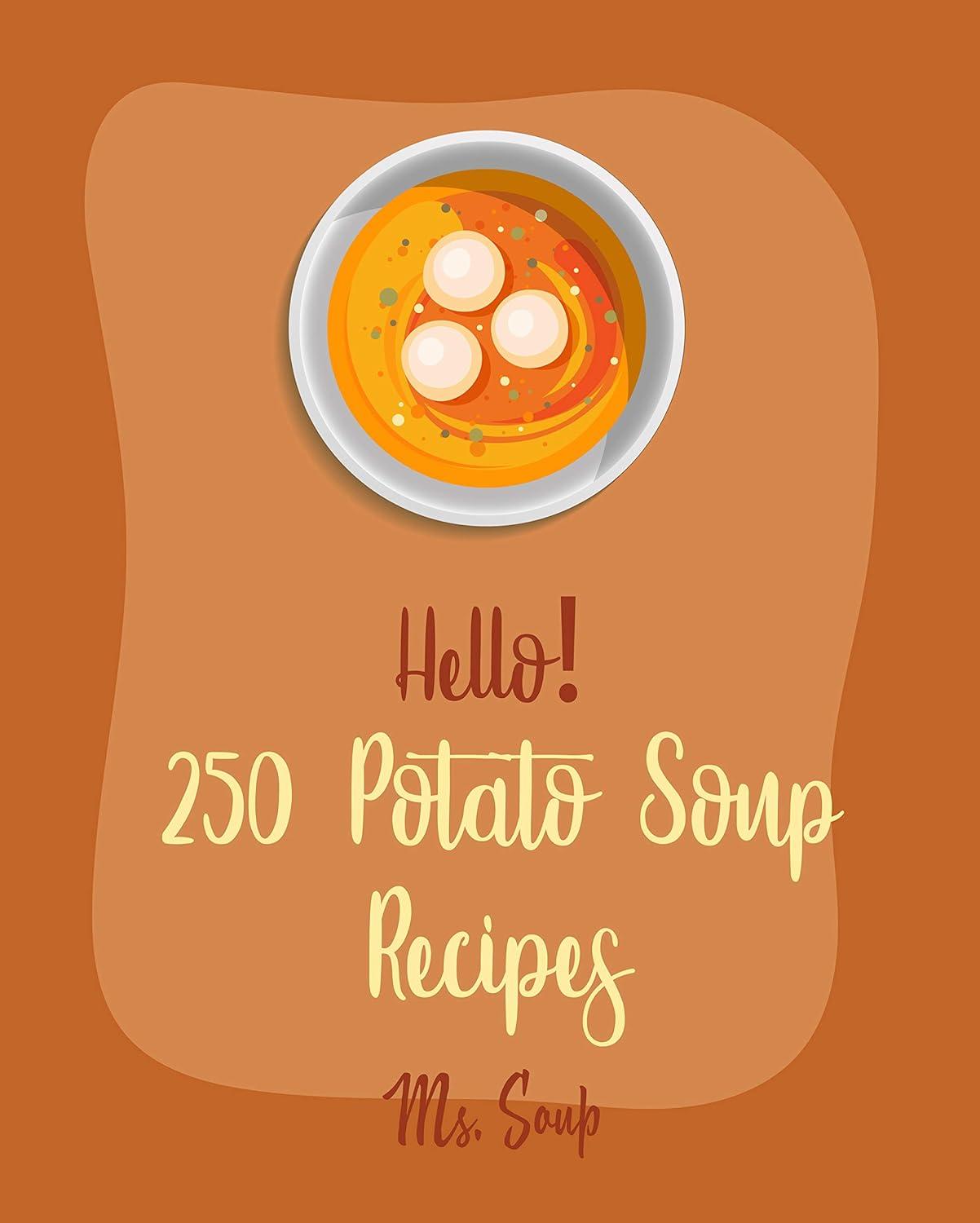 250 Potato Soups Tested: Surprising Secrets in One Cookbook!