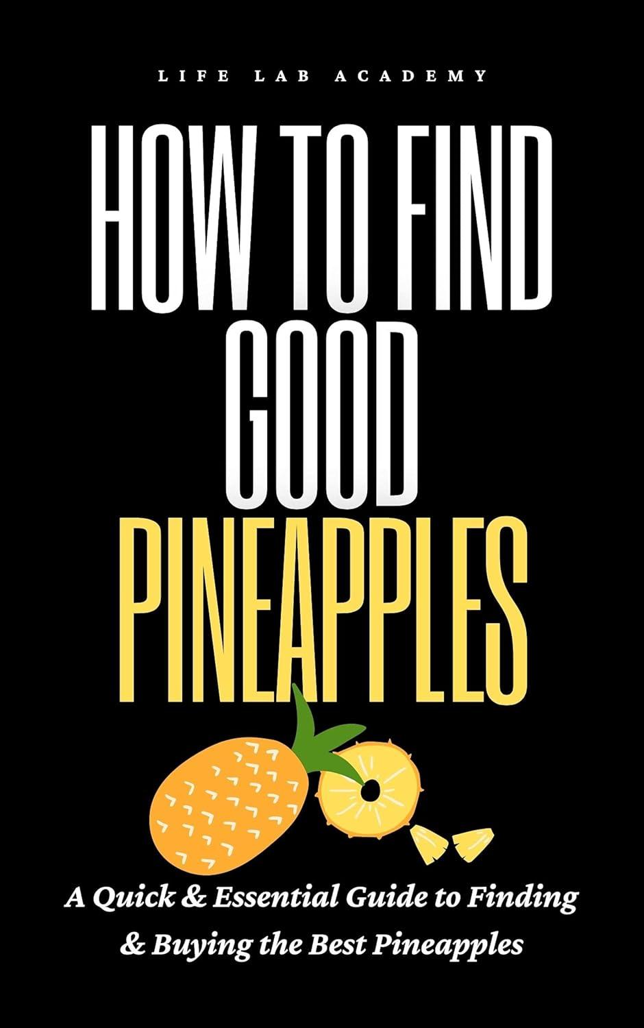 Pick-Perfect Pineapples... Tested Versus Seasonal Hacks (Fruit Book)