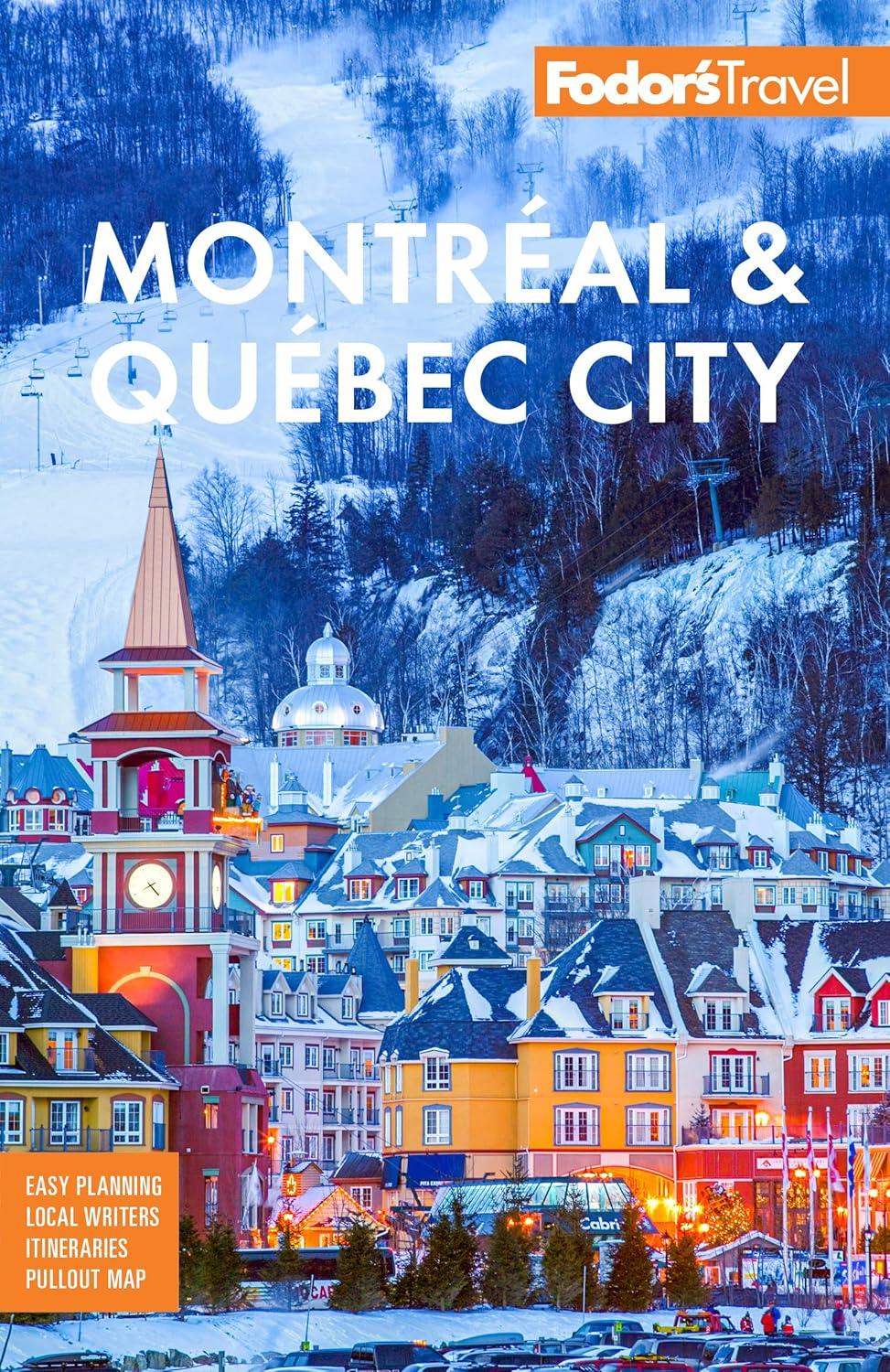 Fodor’s Montreal vs Québec City: Maps vs Itineraries Showdown…Travel Smart!