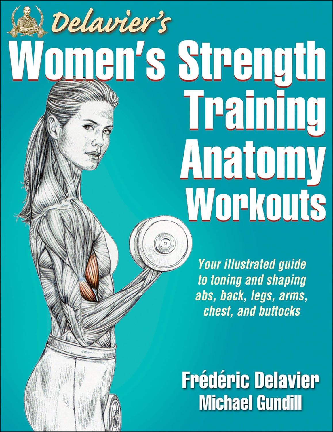 The Surprising Secret of Delavier's Women's Strength Training Anatomy Workouts... vs. Generic Programs