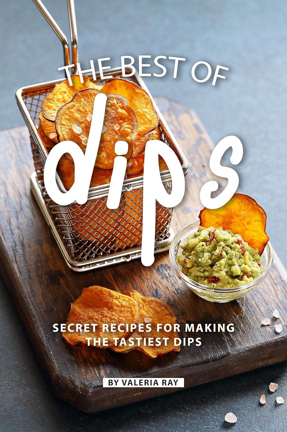 Surprising Dip Showdown: Tested Recipes, Secret Ingredients, Easy Prep