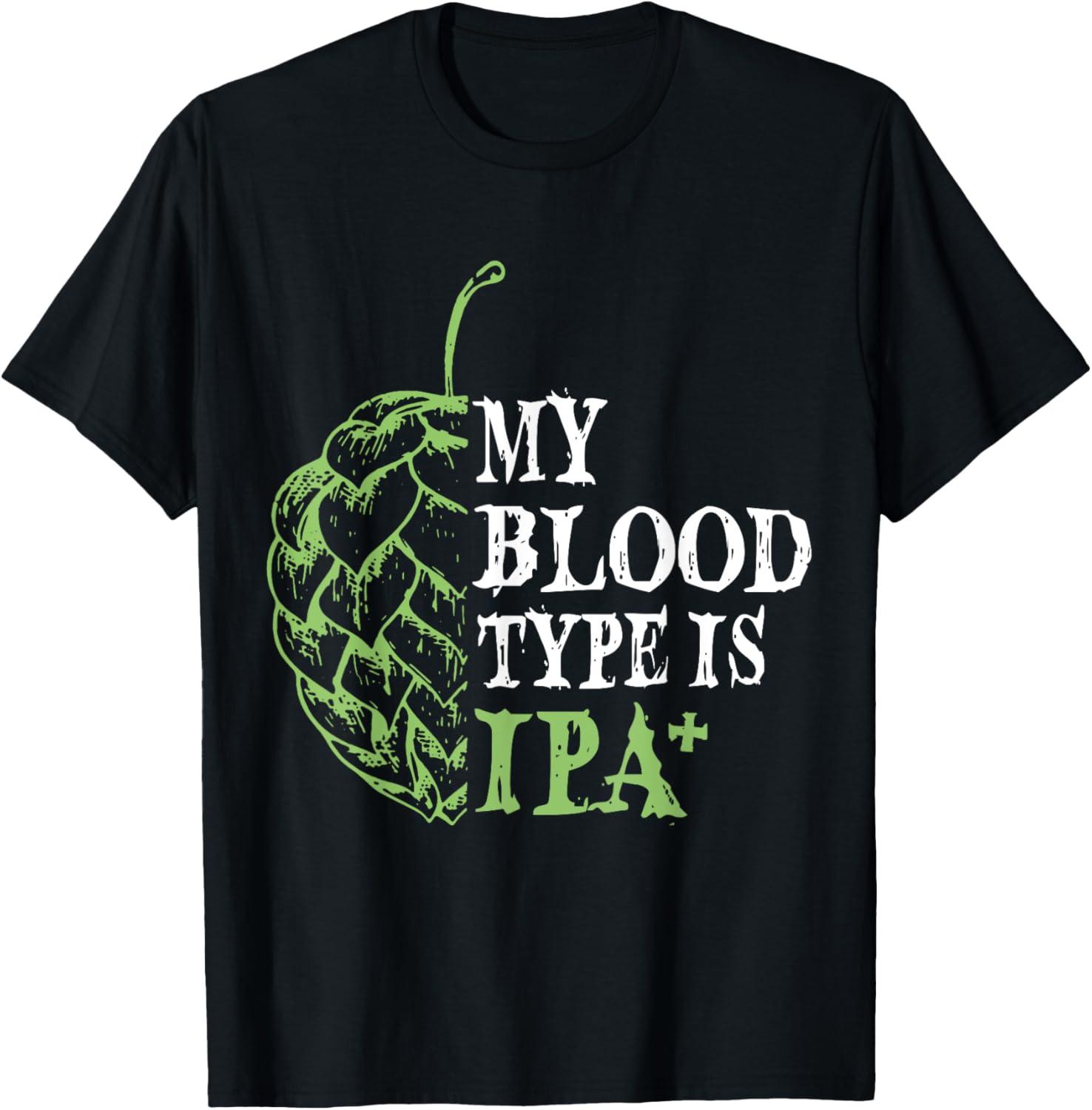 My Blood Type IPA+ T-Shirt Showdown: Tested Funny Style... (Trendy Apparel)