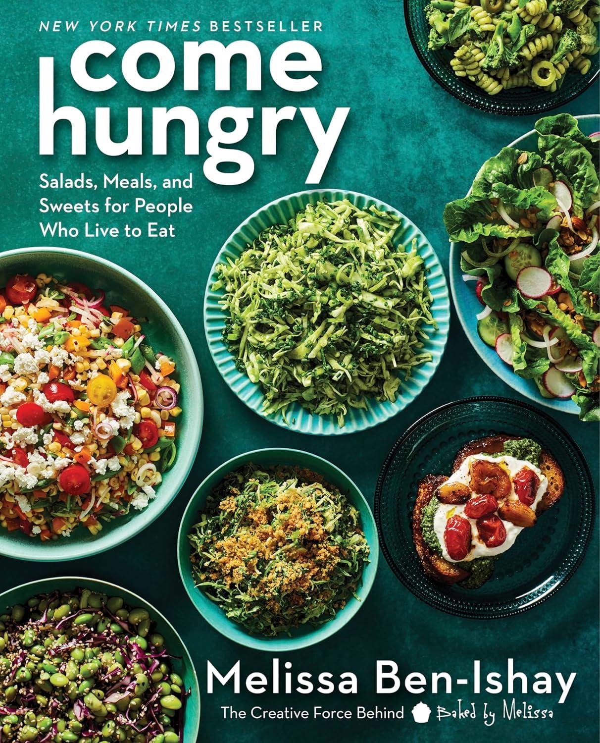 Come Hungry Cookbook: Tested Salad Secrets, Meals with Zero Guilt, Sweets That Surprise-Healthy Eats Versus (Trendy)