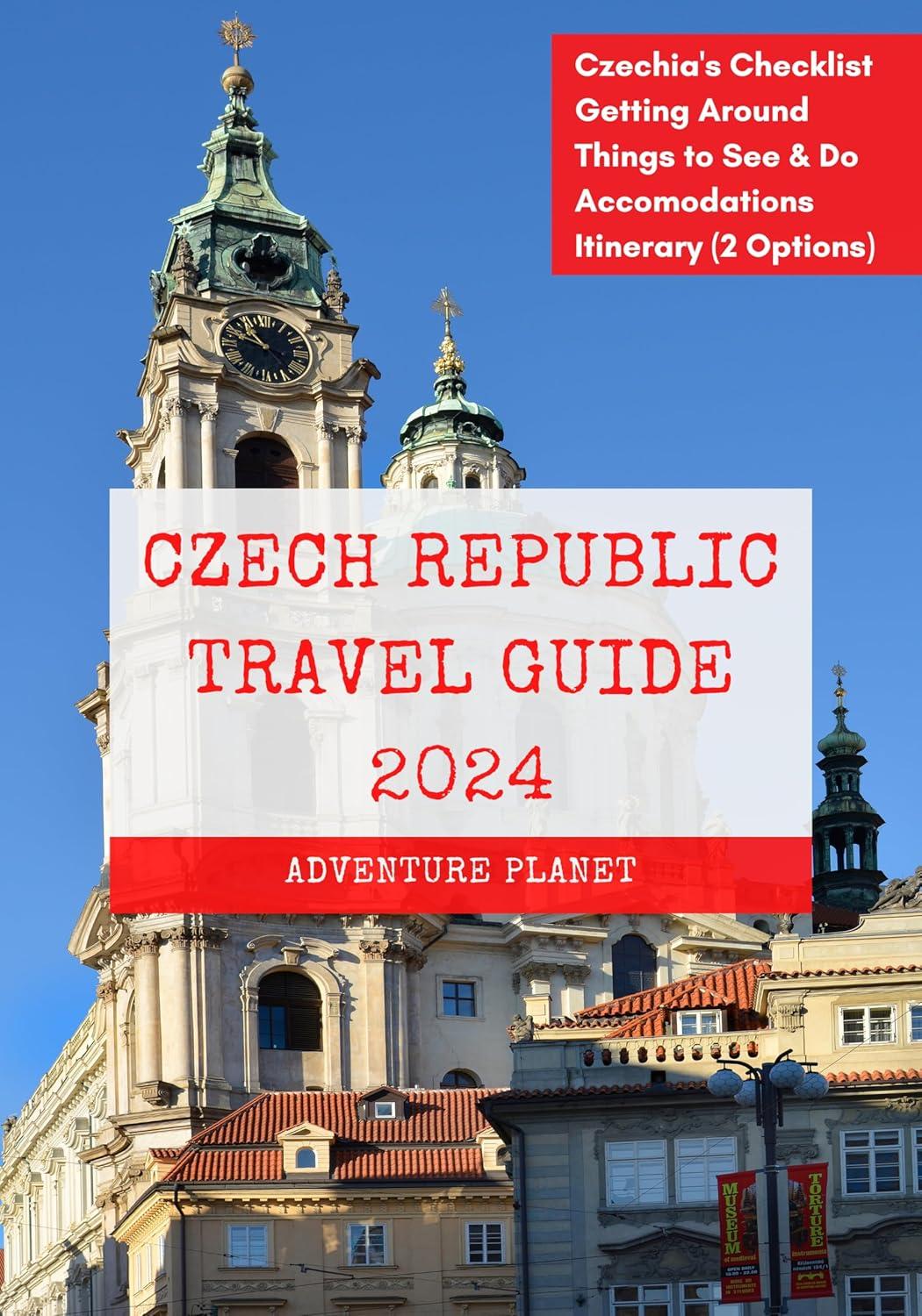 Czech Republic 2024: Surprising Experiences, Tested Tips, 90+ Picture Guide (Local Handbook)