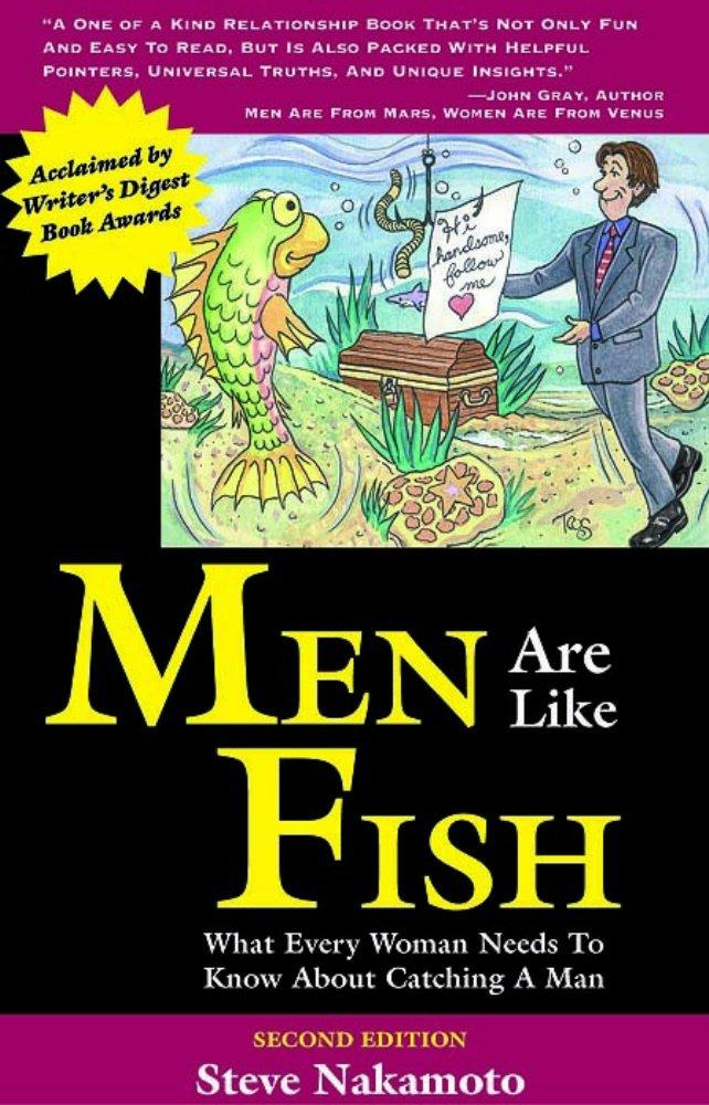 Men Are Like Fish Versus Fishing Gear: Tested Tactics... for Real Romance