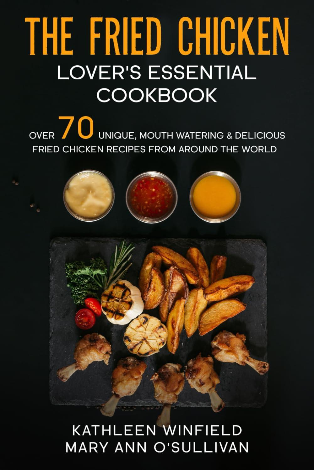 Global Fried Chicken: 70 Tested Recipes for Family & Health